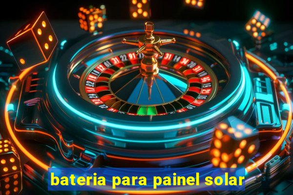 bateria para painel solar